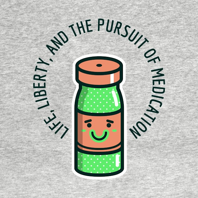 LIFE LIBERTY AND THE PURSUIT OF MEDICATION 7 FIGURE PHARMACIST by BICAMERAL